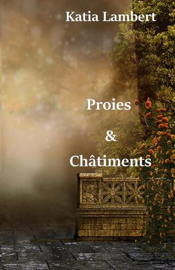 Couverture du livre « Proies et Châtiments » de Katia Lambert aux éditions Thebookedition.com