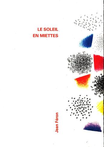 Couverture du livre « Le soleil en miettes » de Jean Feron aux éditions Editions Des Lisieres