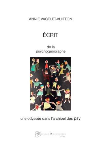 Couverture du livre « Écrit de la psychogéographe, une odyssée dans l'archipel des psy » de Annie Vacelet-Vuitton aux éditions Borromees