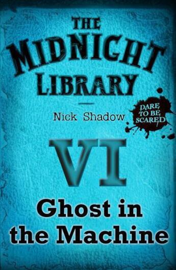 Couverture du livre « 6: Ghost in the Machine » de Nick Shadow aux éditions Hachette Children's Group