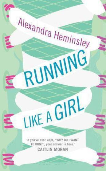 Couverture du livre « Running Like a Girl » de Alexandra Heminsley aux éditions Random House Digital