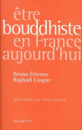 Couverture du livre « Être bouddhiste en France aujourd'hui » de Bruno Etienne et Raphael Liogier aux éditions Hachette Litteratures