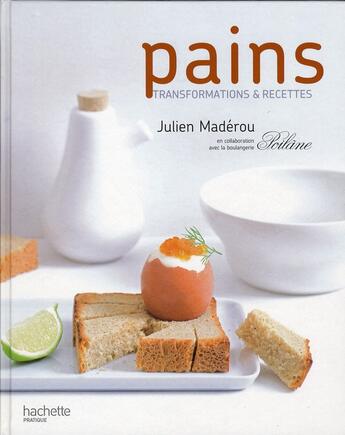 Couverture du livre « Pain ; transformations et recettes » de Maderou-J aux éditions Hachette Pratique