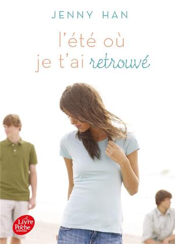 Couverture du livre « L'été où je t'ai retrouvé » de Jenny Han aux éditions Le Livre De Poche Jeunesse