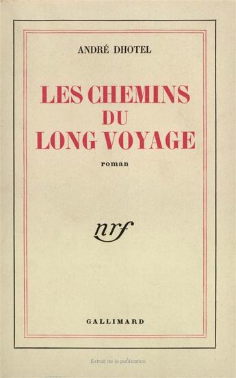 Couverture du livre « Les chemins du long voyage » de Andre Dhotel aux éditions Gallimard