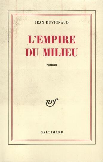 Couverture du livre « L'empire du milieu » de Jean Duvignaud aux éditions Gallimard