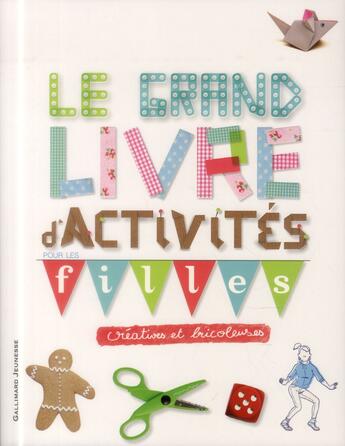 Couverture du livre « Ne plus jamais s'ennuyer ; le grand livre d'activités pour les filles créatives et bricoleuses » de  aux éditions Gallimard-jeunesse