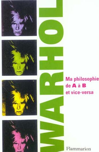 Couverture du livre « Ma philosophie de A a B et vice-versa » de Andy Warhol aux éditions Flammarion