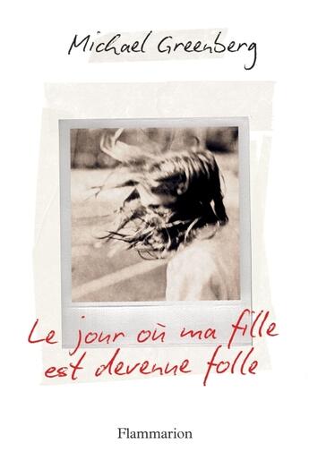 Couverture du livre « Le jour où ma fille est devenue folle » de Michael Greenberg aux éditions Flammarion