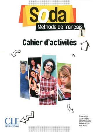 Couverture du livre « METHODE SODA : niveau 1 ; cahier d'activité » de Bruno Megre et Dorothee Dupleix et Nelly Mous et Lucile Hapiro et Melanie Monier aux éditions Cle International