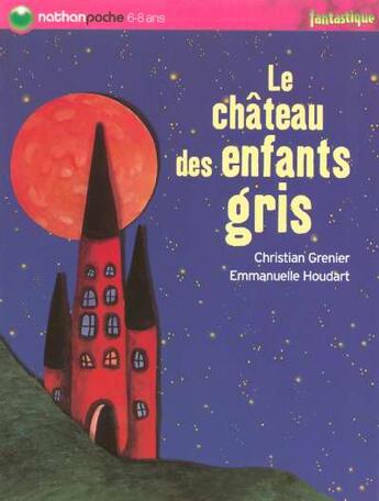 Couverture du livre « LE CHATEAU DES ENFANTS GRIS » de Grenier/Houdart aux éditions Nathan