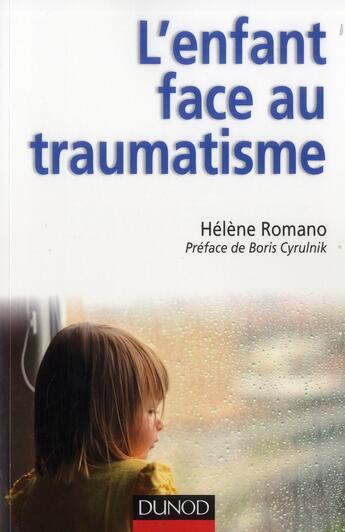 Couverture du livre « L'enfant face au traumatisme » de Helene Romano aux éditions Dunod