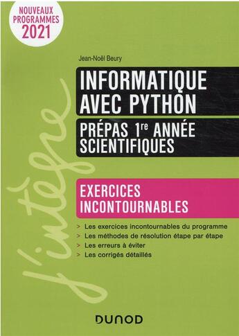 Couverture du livre « Informatique avec Python ; prépas scientifiques ; exercices incontournables (2e édition) » de Jean-Noel Beury aux éditions Dunod