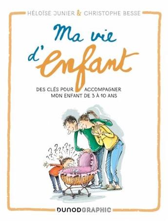 Couverture du livre « Ma vie d'enfant : des clés pour accompagner mon enfant de 3 à 10 ans » de Christophe Besse et Héloïse Junier aux éditions Dunod