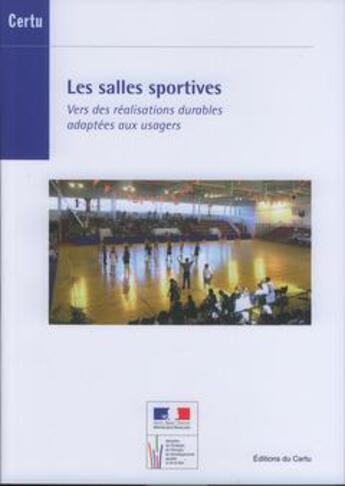 Couverture du livre « Les salles sportives ; vers des réalisations durables adaptées aux usagers » de  aux éditions Cerema