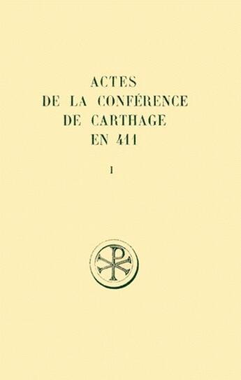 Couverture du livre « Actes de la conférence de Carthage en 411 t.1 ; introduction générale » de  aux éditions Cerf