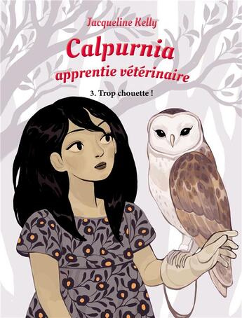 Couverture du livre « Calpurnia apprentie vétérinaire Tome 3 : trop chouette » de Kelly Jacqueline aux éditions Ecole Des Loisirs