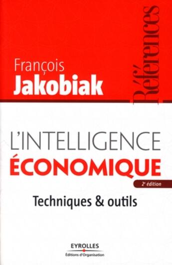 Couverture du livre « L'intelligence économique ; techniques & outils (2e édition) » de Jakobiak Franco aux éditions Organisation