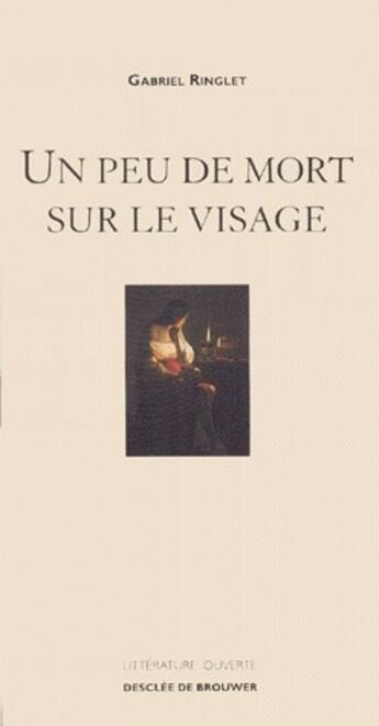 Couverture du livre « Un peu de mort sur le visage » de Gabriel Ringlet aux éditions Desclee De Brouwer