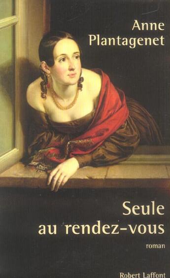 Couverture du livre « Seule au rendez-vous » de Anne Plantagenet aux éditions Robert Laffont