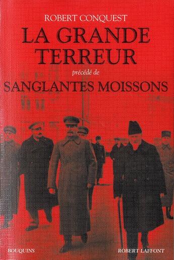 Couverture du livre « La grande terreur ; sanglantes moissons ; les purges staliniennes des années 30 ; la collectivisation des terres en URSS » de Robert Conquest aux éditions Bouquins