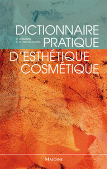 Couverture du livre « Dictionnaire pratique d'esthétique-cosmétique » de M Hernandez M aux éditions Maloine