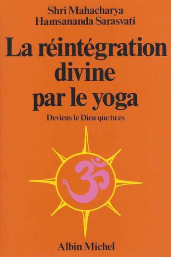 Couverture du livre « La réintegration divine par le yoga ; deviens le Dieu que tu es » de S. Hamsah Manarah aux éditions Mandarom