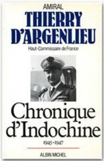 Couverture du livre « Chronique d'Indochine 1945-1947 » de Thierry D' Argenlieu aux éditions Albin Michel