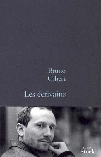 Couverture du livre « Les écrivains » de Bruno Gibert aux éditions Stock