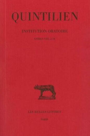 Couverture du livre « Institution oratoire Tome 5 ; livres VIII et IX » de Quintilien aux éditions Belles Lettres