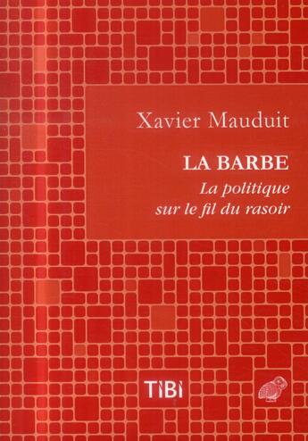 Couverture du livre « La barbe ! la politique sur le fil du rasoir » de Xavier Maudit aux éditions Belles Lettres