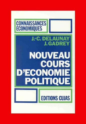 Couverture du livre « Nouveau cours d'économie politique t.1 ; cours » de Jean Gadrey et Jean-Claude Delaunay aux éditions Cujas