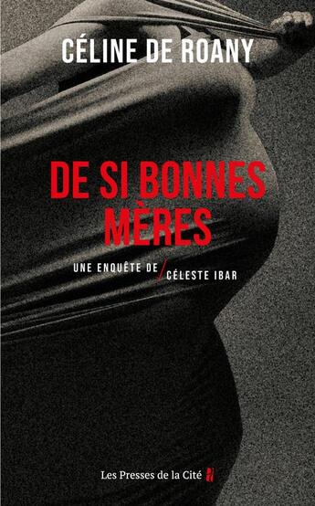 Couverture du livre « De si bonnes mères » de Celine De Roany aux éditions Presses De La Cite