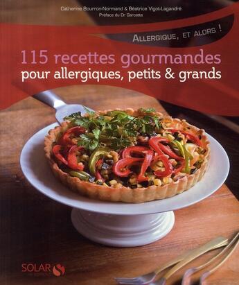 Couverture du livre « 115 recettes gourmandes pour allergiques, petits & grands » de Bourron-Normand C aux éditions Solar