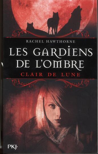 Couverture du livre « Les gardiens de l'ombre - tome 2 clair de lune - vol02 » de Hawthorne Rachel aux éditions Pocket Jeunesse