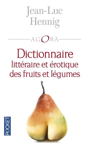 Couverture du livre « Dictionnaire littéraire et érotique des fruits et légumes » de Jean-Luc Hennig aux éditions Pocket