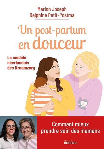 Couverture du livre « Un post-partum en douceur : le modèle néerlandais des Kraamzorg » de Delphine Petit-Postma et Marion Joseph aux éditions Rocher