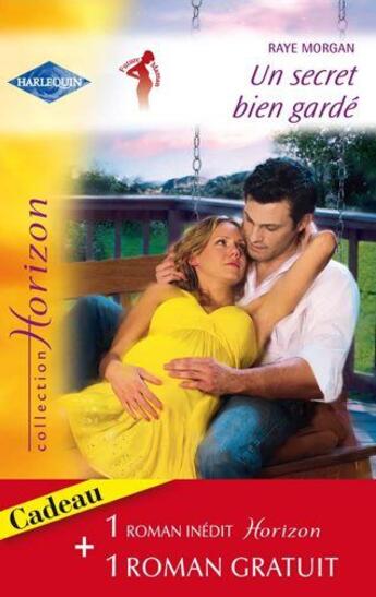 Couverture du livre « Un secret si bien gardé - une rencontre séduisante » de Raye Morgan et Judith Mcwilliams aux éditions Harlequin