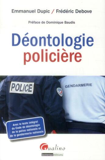 Couverture du livre « La déontologie policière » de Frederic Debove et Emmanuel Dupic aux éditions Gualino