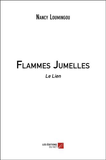 Couverture du livre « Flammes jumelles ; le lien » de Nancy Loumingou aux éditions Editions Du Net