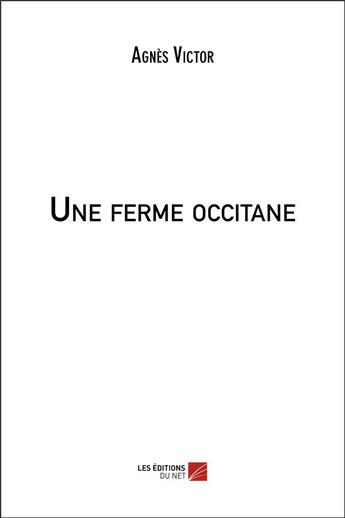 Couverture du livre « Une ferme occitane » de Agnes Victor aux éditions Editions Du Net