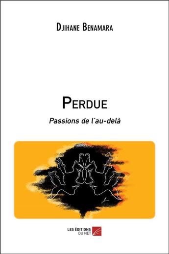 Couverture du livre « Perdue - passions de l au-dela » de Benamara Djihane aux éditions Editions Du Net