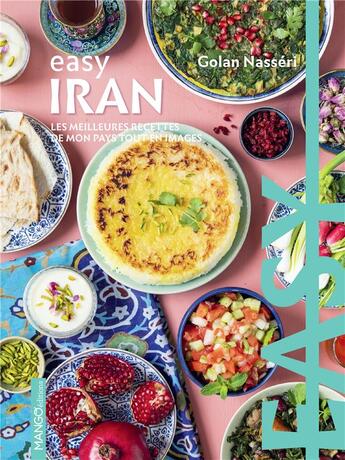 Couverture du livre « Easy Iran : les meilleures recettes de mon pays tout en images » de Sandra Mahut et Golan Nasseri aux éditions Mango