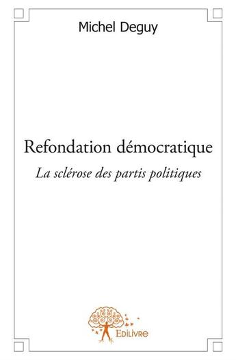 Couverture du livre « Refondation démocratique » de Michel Deguy aux éditions Edilivre