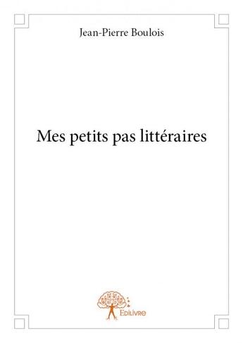 Couverture du livre « Mes petits pas littéraires » de Jean-Pierre Boulois aux éditions Edilivre