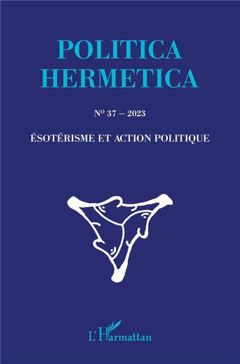 Couverture du livre « Esoterisme et action politique » de Revue Politica Hermetica aux éditions L'harmattan