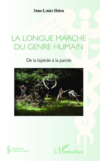 Couverture du livre « Longue marche du genre humain ; de la bipédie à la parole » de Jean-Louis Heim aux éditions L'harmattan