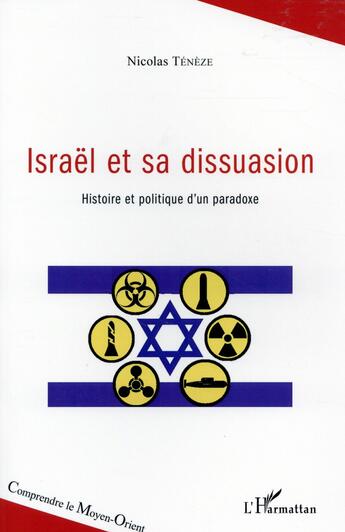 Couverture du livre « Israël et sa dissuasion ; histoire et politique d'un paradoxe » de Nicolas Teneze aux éditions L'harmattan