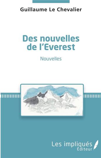 Couverture du livre « Des nouvelles de l'Everest » de Guillaume Le Chevalier aux éditions Les Impliques