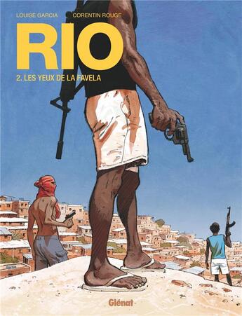 Couverture du livre « Rio Tome 2 : les yeux de la favela » de Corentin Rouge et Louise Garcia aux éditions Glenat